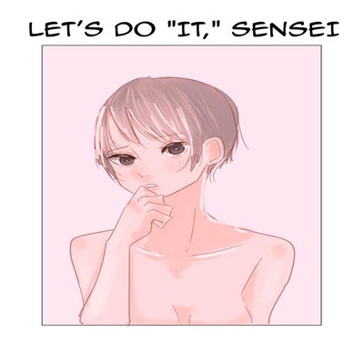 Let's Do "It," Sensei!