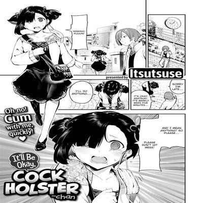 It'll Be Okay, Cock Holster-chan