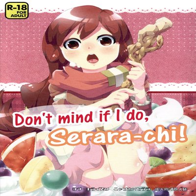 Don't Mind If I Do, Serara-Chi!