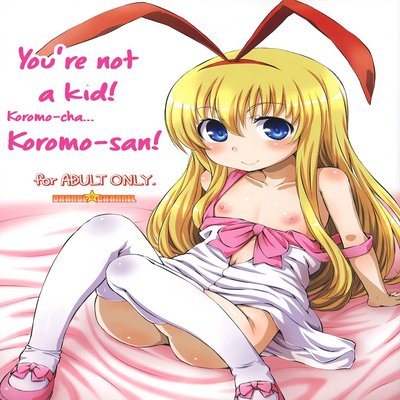 You're Not A Kid! Koromo-cha... Koromo-san!