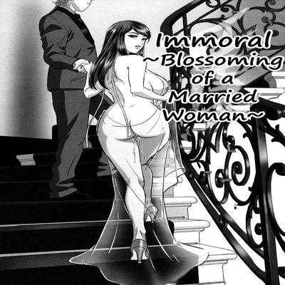 Immoral ~Blossoming Of A Married Woman~
