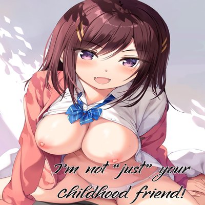 I'm Not "Just" Your Childhood Friend!