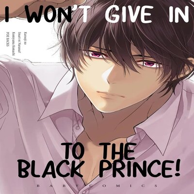 I Won't Give In To The Black Prince! [Yaoi]