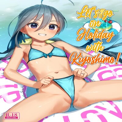 Let's Go On Holiday With Kiyoshimo!