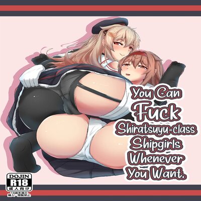 You Can Fuck Shiratsuyu-Class Shipgirls Whenever You Want