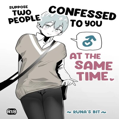 Suppose Two People Confessed To You At The Same Time! ~Runa's Bit~ [Yaoi]