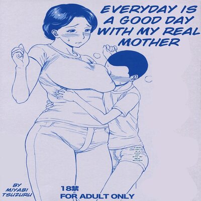 EveryDay Is A Good Day With My Real Mother