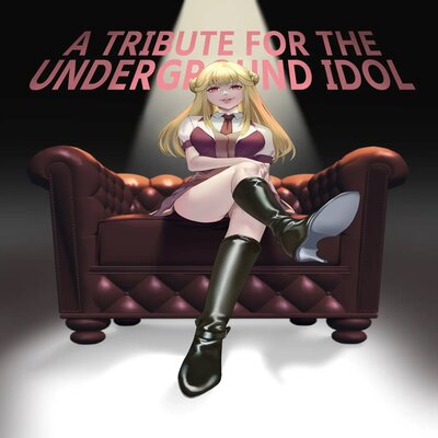 A TRIBUTE FOR THE UNDERGROUND IDOL