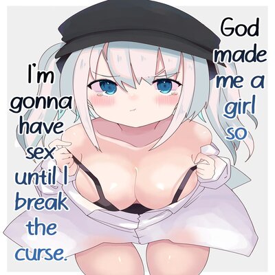 God Made Me A Girl So I'm Gonna Have Sex Until L Break The Curse