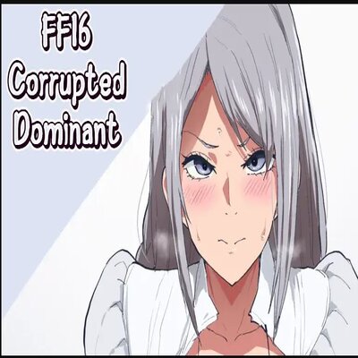 FF16 Corrupted Dominant