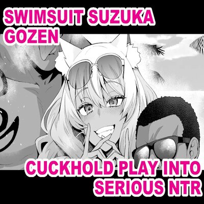 Swimsuit Suzuka Gozen - Cuckhold Play Into Serious NTR