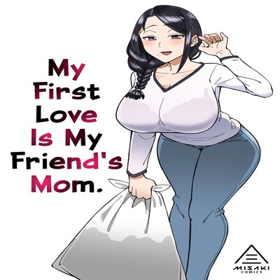 My First Love Is My Friend's Mom