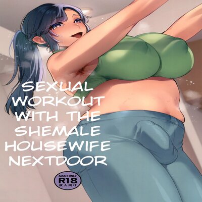 Sexual Workout With The Shemale Housewife Nextdoor